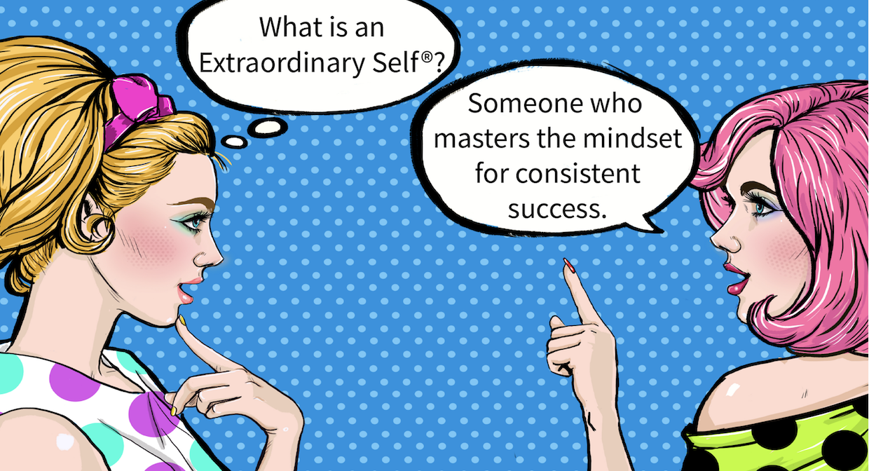 What is an Extraordinary Self? Someone who masters the mindset for success.