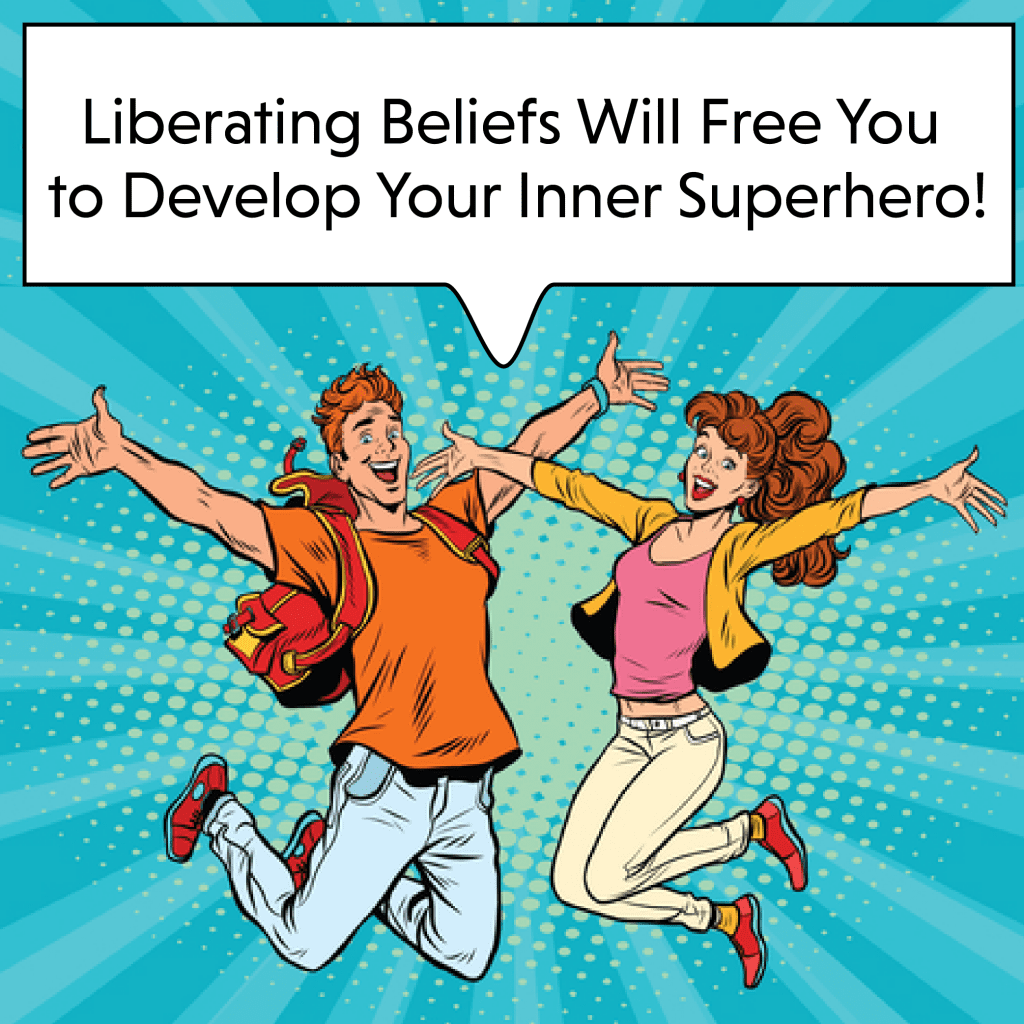Liberating Beliefs create your Inner Superhero